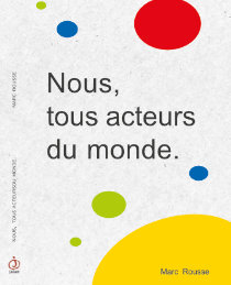 Nous tous acteurs du monde par Marc Rousse